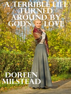 cover image of A Terrible Life Turned Around by God's Love